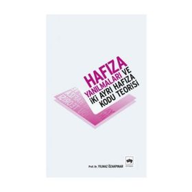 HAFIZA YANILMALARI VE İKİ AYRI HAFIZA KODU TEORISI - YILMAZ ÖZAKPINAR