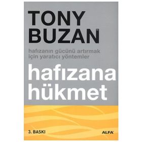 HAFIZANIN GÜCÜNÜ ARTIRMAK İÇİN YARATICI YÖNTEMLER HAFIZANA HÜKMET - TONY BUZAN