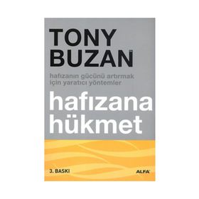 HAFIZANIN GÜCÜNÜ ARTIRMAK İÇİN YARATICI YÖNTEMLER HAFIZANA HÜKMET - TONY BUZAN