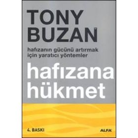 HAFIZANIN GÜCÜNÜ ARTIRMAK İÇİN YARATICI YÖNTEMLER HAFIZANA HÜKMET - TONY BUZAN