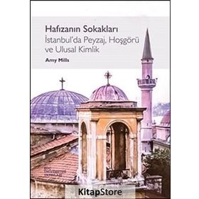Hafızanın Sokakları İstanbul’da Peyzaj, Hoşgörü ve Ulusal Kimlik - Amy Mills