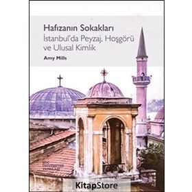 Hafızanın Sokakları İstanbul’da Peyzaj, Hoşgörü ve Ulusal Kimlik - Amy Mills