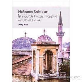 Hafızanın Sokakları İstanbul’da Peyzaj, Hoşgörü ve Ulusal Kimlik - Amy Mills