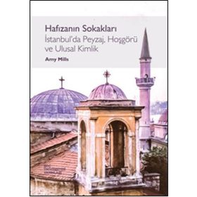 Hafızanın Sokakları İstanbul’da Peyzaj, Hoşgörü ve Ulusal Kimlik - Amy Mills