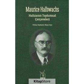 Hafızanın Toplumsal Çerçeveleri - Maurice Halbwachs Maurice Halbwach
