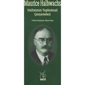 Hafızanın Toplumsal Çerçeveleri - Maurice Halbwachs Maurice Halbwach