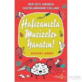 Hafızanızla Mucizeler Yaratın - Kenneth L. Higbee