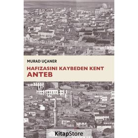 Hafızasını Kaybeden Kent Anteb - Murad Uçaner