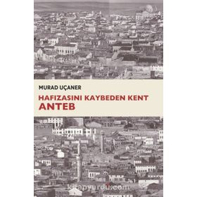 Hafızasını Kaybeden Kent Anteb - Murad Uçaner
