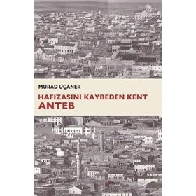 Hafızasını Kaybeden Kent Anteb - Murad Uçaner