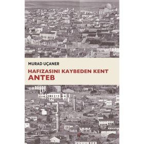 Hafızasını Kaybeden Kent Anteb - Murad Uçaner