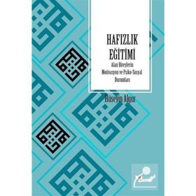 Hafızlık Eğitimi Alan Bireylerin Motivasyon ve Psiko-Sosyal Durumları - Hüseyin Algur