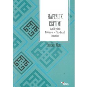 Hafızlık Eğitimi Alan Bireylerin Motivasyon ve Psiko-Sosyal Durumları - Hüseyin Algur