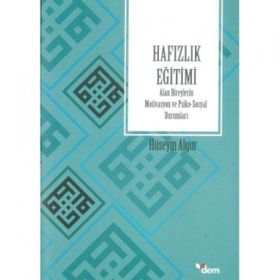Hafızlık Eğitimi Alan Bireylerin Motivasyon ve Psiko-Sosyal Durumları - Hüseyin Algur