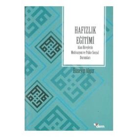 Hafızlık Eğitimi Alan Bireylerin Motivasyon ve Psiko-Sosyal Durumları - Hüseyin Algur
