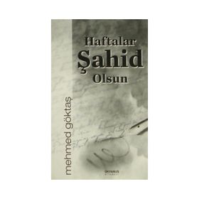 Haftalar Şahit Olsun - Mehmet Göktaş
