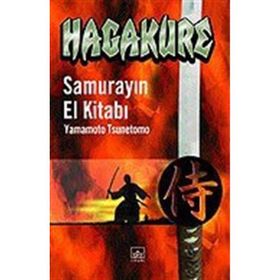 HAGAKURE SAMURAYIN EL KİTABI - YAMAMOTO TSUNETOMO