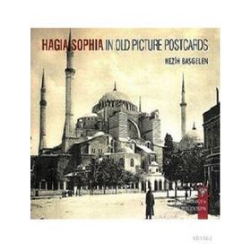 HAGIA SOPHIA IN OLD PICTURE POSTCARD - NEZIH BAŞGELEN