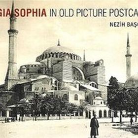 HAGIA SOPHIA IN OLD PICTURE POSTCARD - NEZIH BAŞGELEN