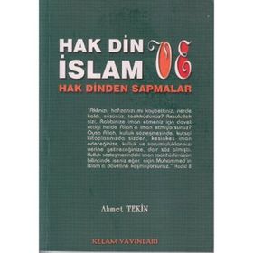 HAK DIN VE İSLAM HAK DINDEN SAPMALAR - AHMET TEKIN