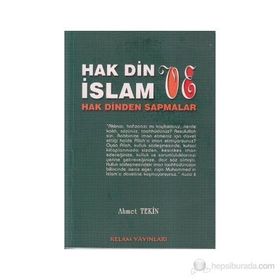 HAK DIN VE İSLAM HAK DINDEN SAPMALAR - AHMET TEKIN