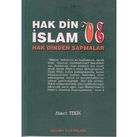 HAK DIN VE İSLAM HAK DINDEN SAPMALAR - AHMET TEKIN