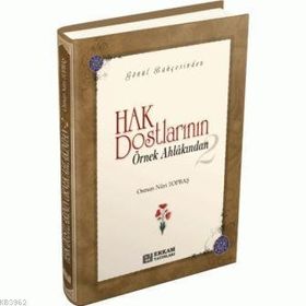 HAK DOSTLARININ ÖRNEK AHLAKINDAN- 2 - OSMAN NURI TOPBAŞ