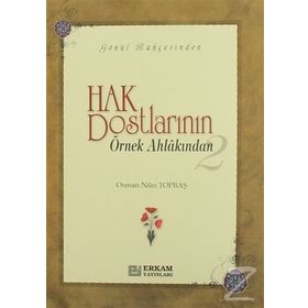 HAK DOSTLARININ ÖRNEK AHLAKINDAN- 2 - OSMAN NURI TOPBAŞ
