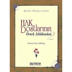 HAK DOSTLARININ ÖRNEK AHLAKINDAN- 2 - OSMAN NURI TOPBAŞ