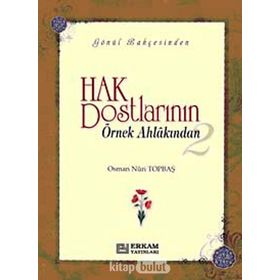 HAK DOSTLARININ ÖRNEK AHLAKINDAN- 2 - OSMAN NURI TOPBAŞ