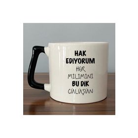 Hak Ediyorum Her Milimini Bu Dik Gülüşün Baskılı Kupa
