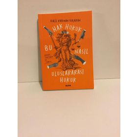 Hak Hukuk Bu Nasıl Uluslararası Hukuk : Bu Nasıl Uluslararası Hukuk - Halil Rahman Başaran