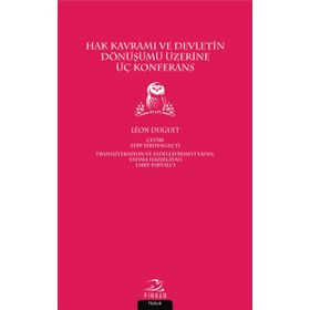 Hak Kavramı Ve Devletin Dönüşümü Üzerine Üç Konferans - Leon Duguit