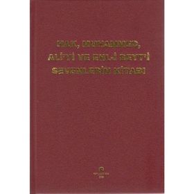 HAK, MUHAMMED, ALI'YI VE EHL-I BEYT'I SEVENLERIN KITABI - KASIM TUNCEL