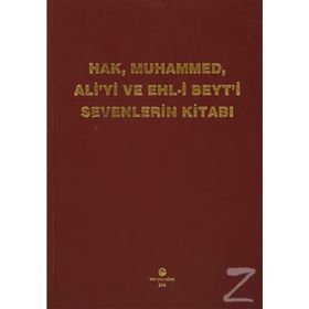 HAK, MUHAMMED, ALI'YI VE EHL-I BEYT'I SEVENLERIN KITABI - KASIM TUNCEL