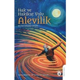 Hak Ve Hakikat Yolu Alevilik - Musa Kazım Engin