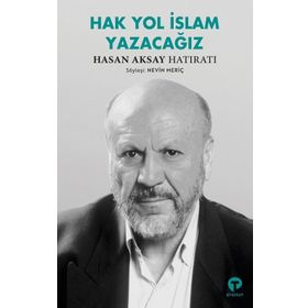 Hak Yol İslam Yazacağız - Hasan Aksay Hatıratı - Nevin Meriç