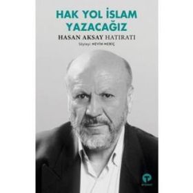 Hak Yol İslam Yazacağız - Hasan Aksay Hatıratı - Nevin Meriç
