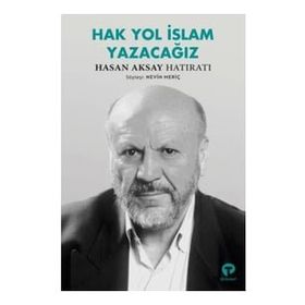 Hak Yol İslam Yazacağız - Hasan Aksay Hatıratı - Nevin Meriç