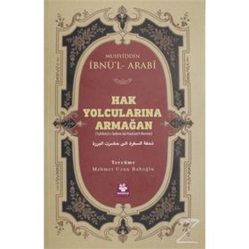 Hak Yolcularına Armağan - Muhyiddin İbnü'l-Arabi