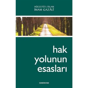 Hak Yolunun Esasları - imami gazali