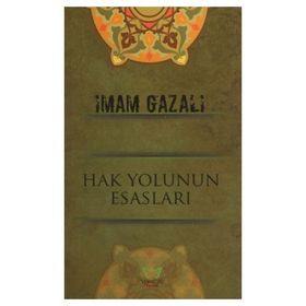 Hak Yolunun Esasları - imami gazali