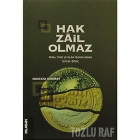 HAK ZÂIL OLMAZ ROMA, TÜRK VE İSLÂM HUKUKLARINDA EKSIK BORÇ - MUSTAFA DEMIRAY