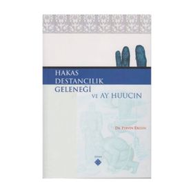 HAKAS DESTANCILIK GELENEĞİ VE AY HUUCIN - PERVIN ERGUN