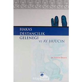 HAKAS DESTANCILIK GELENEĞİ VE AY HUUCIN - PERVIN ERGUN