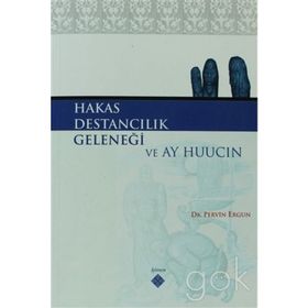 HAKAS DESTANCILIK GELENEĞİ VE AY HUUCIN - PERVIN ERGUN