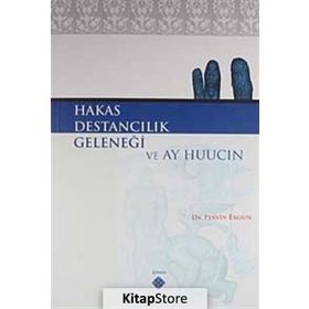 HAKAS DESTANCILIK GELENEĞİ VE AY HUUCIN - PERVIN ERGUN