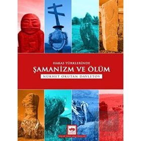 Hakas Türklerinde Şamanizm ve Ölüm - Ötüken Yayınları