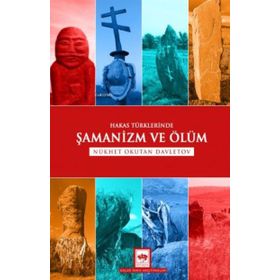 Hakas Türklerinde Şamanizm ve Ölüm - Ötüken Yayınları