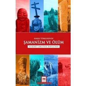 Hakas Türklerinde Şamanizm ve Ölüm - Ötüken Yayınları